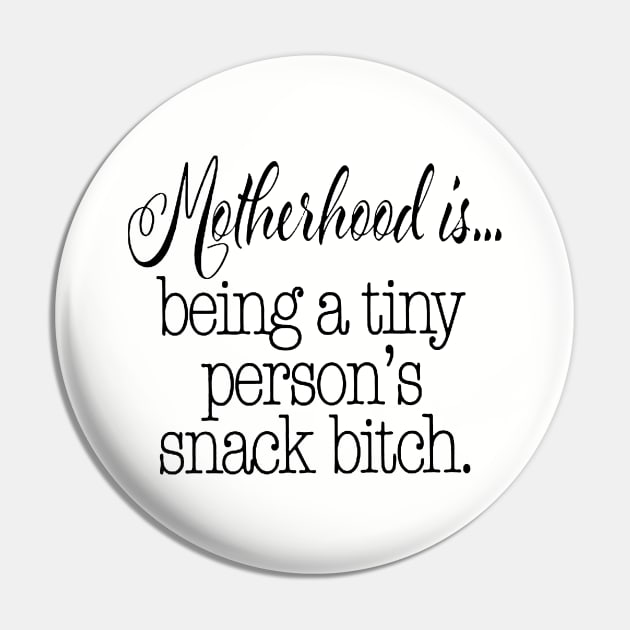 Motherhood Is Being A Tiny Person S Snack Bitch Funny Mom Life Momlife Funny Mom With Toddler Mom Mother Pin by hathanh2