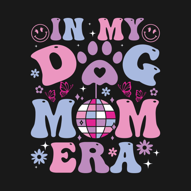 In My Dog Mom Era Retro Groovy Mothers Day Best Dog Mom Ever by sindanke