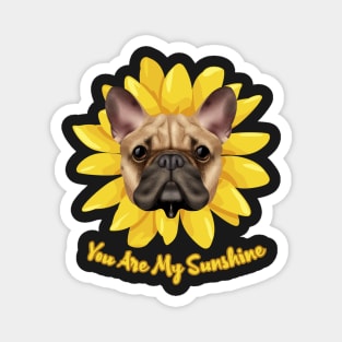 You Are My Sunshine Dog Sunflower, dog dad, dog mom, bulldog Magnet