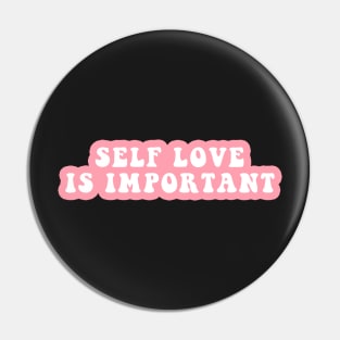 Self Love Is Important Pin