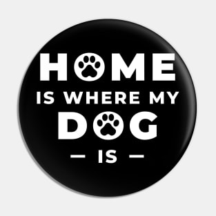 Home is where my dog is Pin