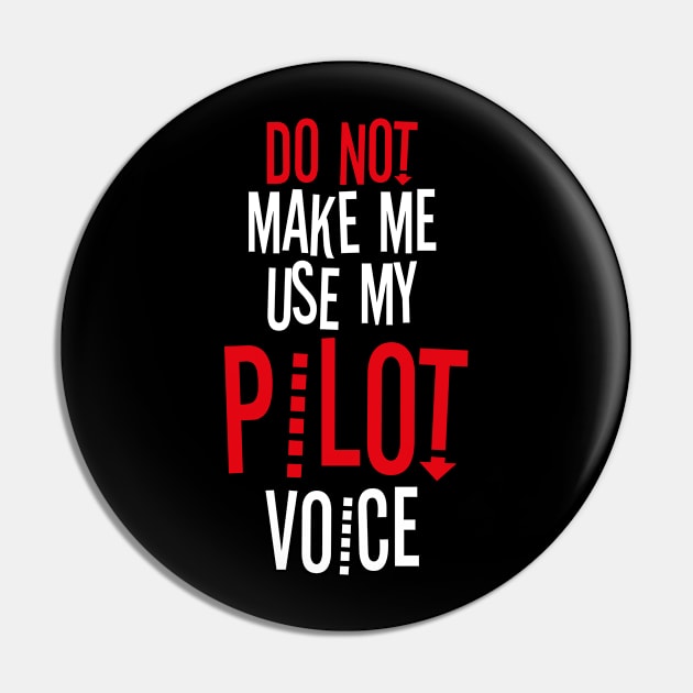 Do Not Make Me Use My Pilot Voice Pin by bluerockproducts