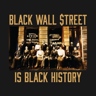 Black Wall Street Is Black History T-Shirt