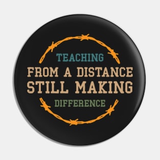 Teaching From A Distance Still Making A Difference, Remote Learning Virtual Teacher Quarantine Teacher Gift School Slim Fit T-Shirt Pin