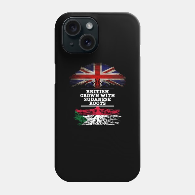 British Grown With Sudanese Roots - Gift for Sudanese With Roots From Sudan Phone Case by Country Flags