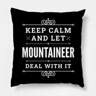 Keep Calm And Let Mountaineer Deal With It Funny Quote Pillow