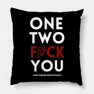 One two f*ck you Pillow