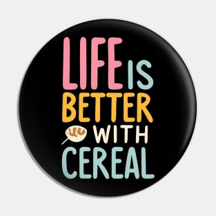 Life is Better with Cereal Pin