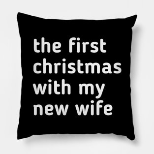 the first christmas with my new wife Pillow