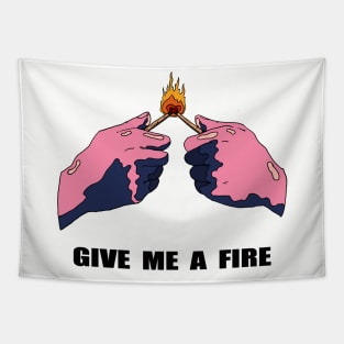 Give me a fire Tapestry