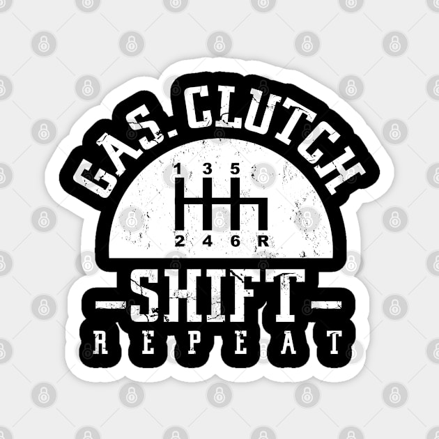 Gas Clutch Shift Repeat Funny Auto Racing Mechanic Manual Magnet by TeeTeeUp