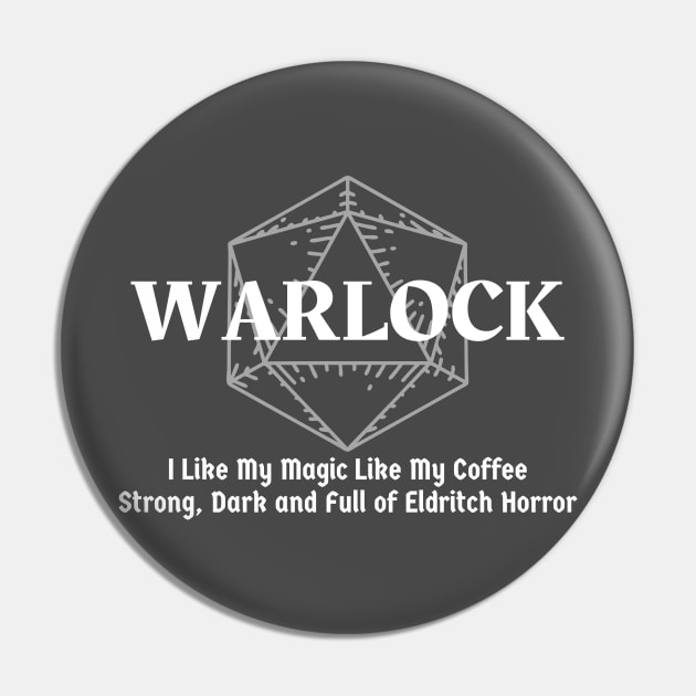 "I Like My Magic Like My Coffee. Strong, Dark and Full Of Eldritch Horror" Warlock Class Pin by DungeonDesigns