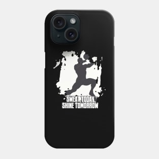 Sweat Today, Shine Tomorrow Phone Case