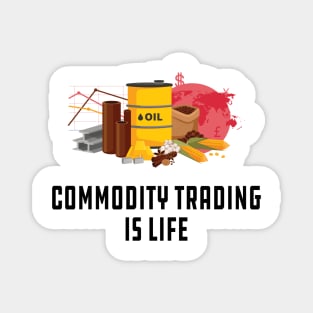 Commodity Trading is life Magnet