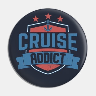 Cruise Addict, funny cruise lover design Pin