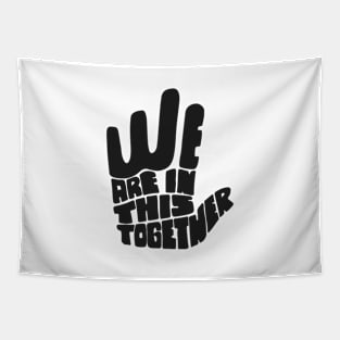 'We Are In This Together' Radical Kindness Shirt Tapestry