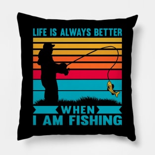 I life is always better when I am fishing vintage retro saying Pillow