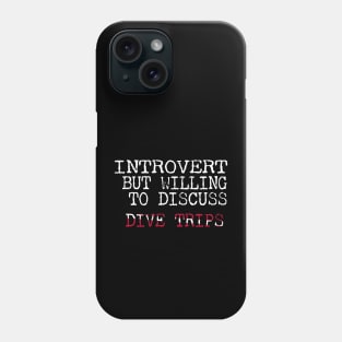 Dive Gear For Introvert But Willing To Discuss Dive Trips Scuba Diving Phone Case