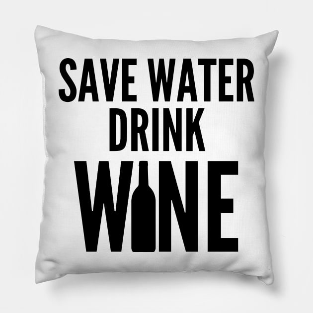 Save Water Drink Wine. Funny Wine Lover Quote Pillow by That Cheeky Tee