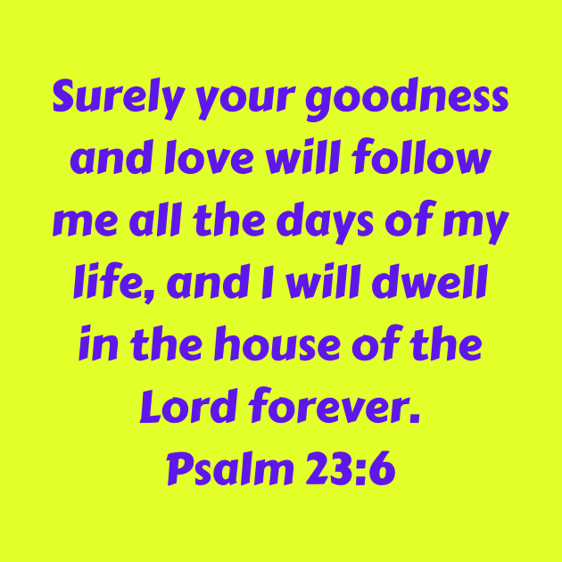 Bible Verse Psalm 23:6 by Prayingwarrior