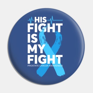 His Fight Is My Fight Prostate Cancer Awareness Pin