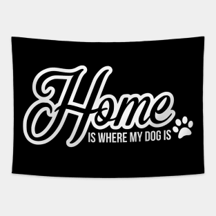 Home is where the dog is - funny dog quote Tapestry