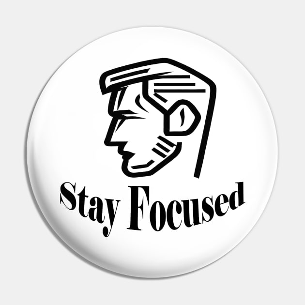 Stay Focused Pin by ThinkArtMx