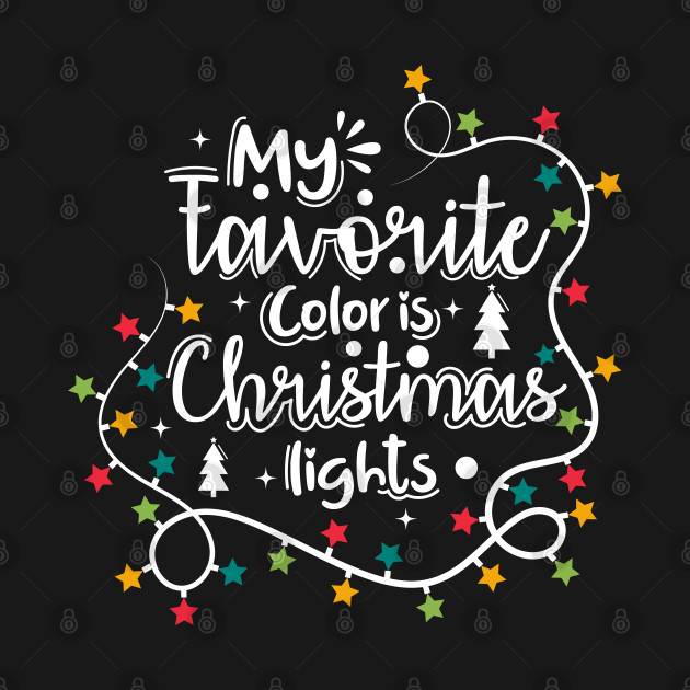 Disover My favorite color is christmas lights Funny Christmas gift - My Favorite Color Is Christmas Lights - T-Shirt