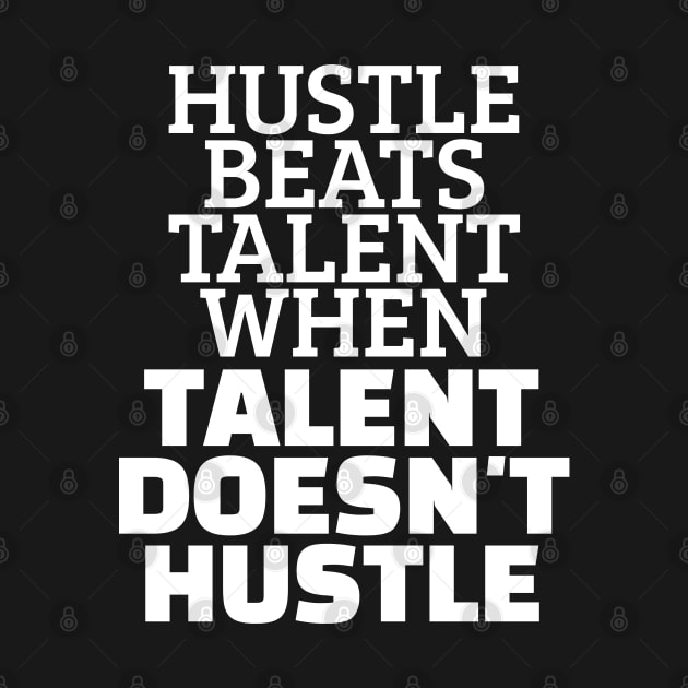 Hustle Beats Talent When Talent Doesn't Hustle by Texevod