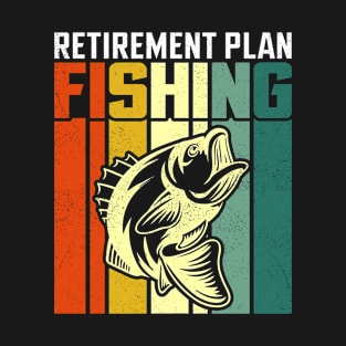 My Fishing Retirement Plan Funny Fish Humor Fisherman T-Shirt