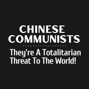 Communist Chinese - A Totalitarian Threat to the World T-Shirt