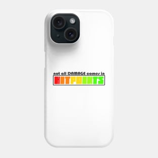 Not All Damage Comes In Hitpoints Phone Case