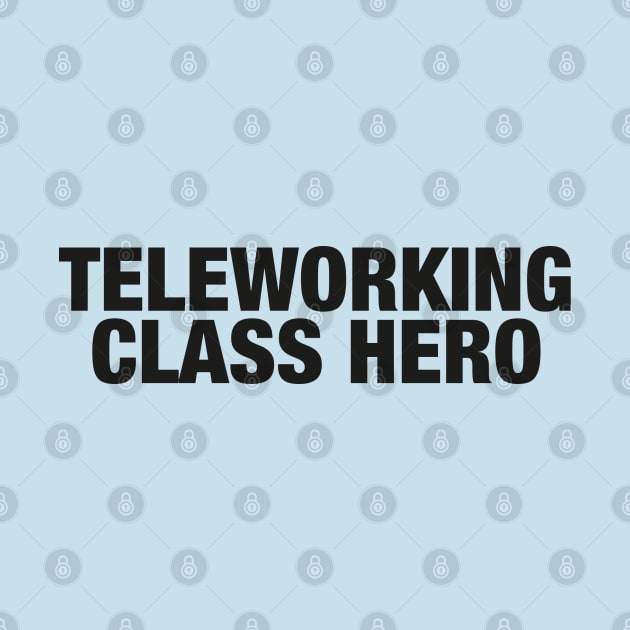 Teleworking Class Hero by daparacami