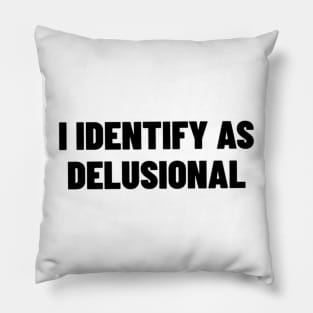 I Identify As Delusional Shirt, Funny Meme Shirt, Oddly Specific Shirt, Sarcastic Saying Shirt, Y2K 2000's Meme Shirt, Parody Shirt Pillow