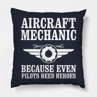 Aircraft Mechanic Because Even Pilots Need Heroes Pillow