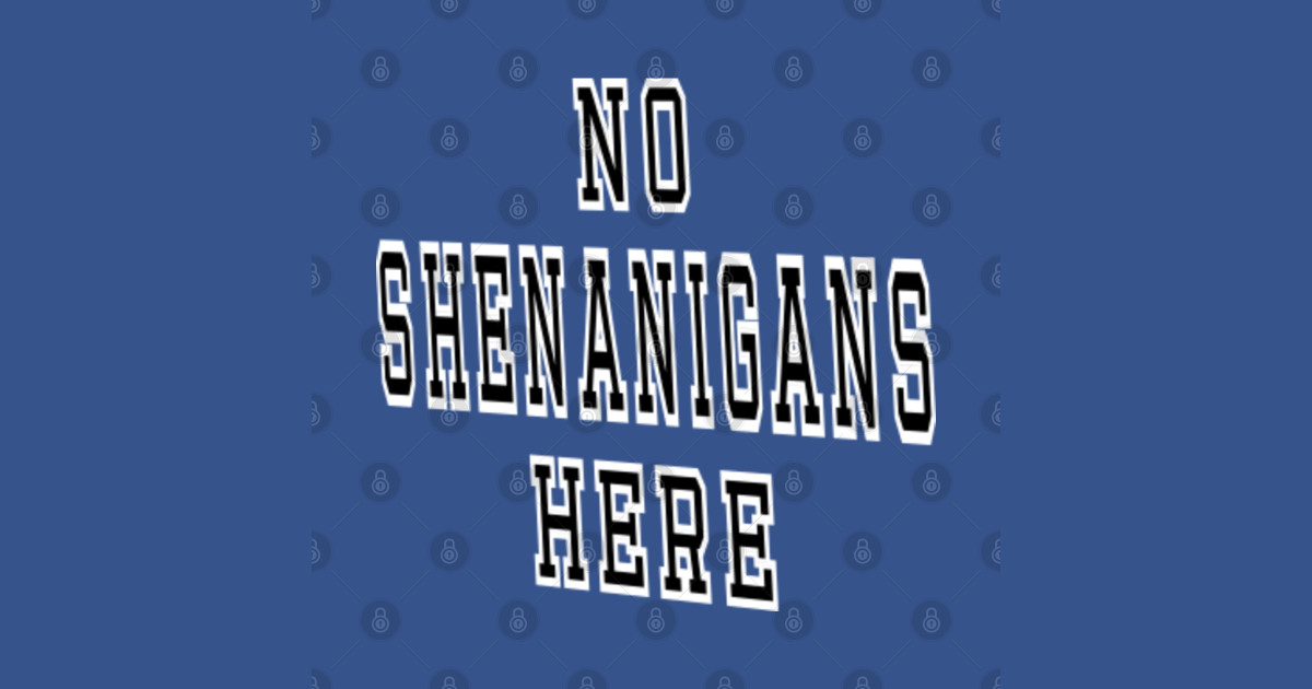 No Shenanigans Here, TPSPD Shenanigans Life Tapestry TeePublic