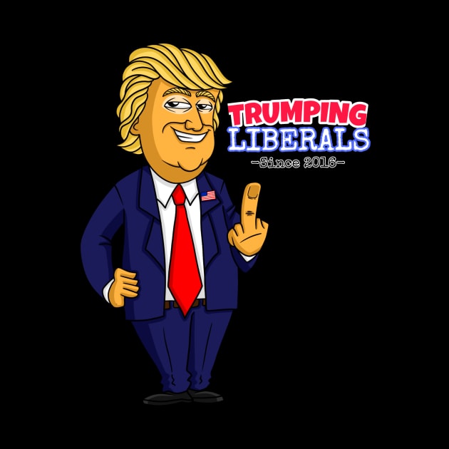 Donald Trump - Trumping Liberals by RebelUSA