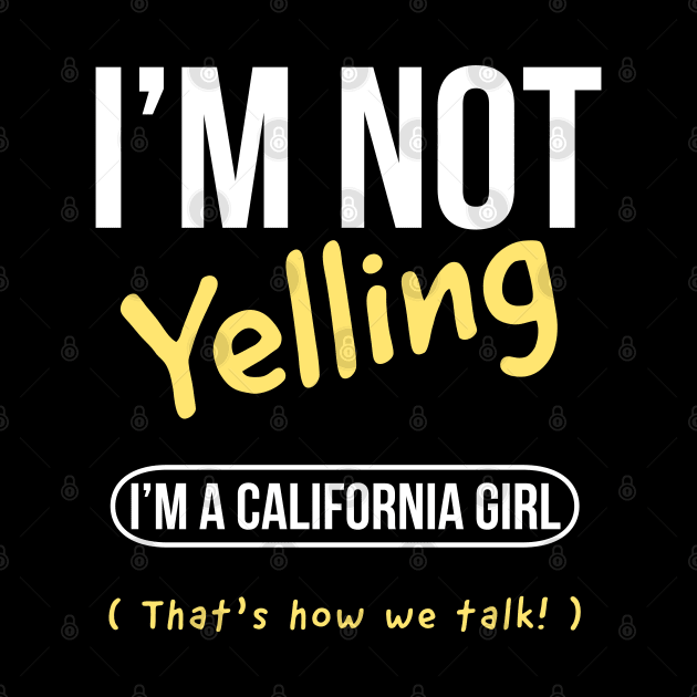 I’m not yelling I’m a California  girl that’s how we talk by kirkomed