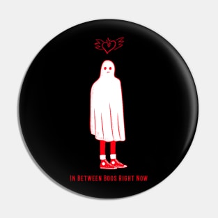 “In Between Boos Right Now” Broken-Hearted Sad Single Ghost Pin