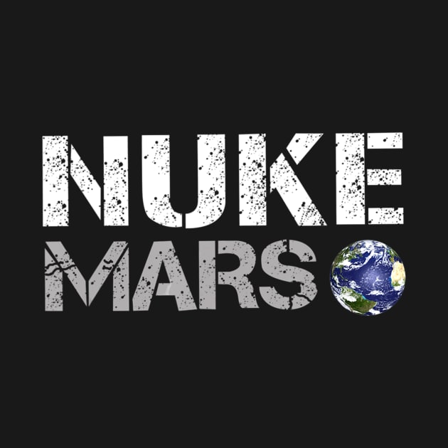 NUKE MARS Shirt Nuke Mars by martinyualiso