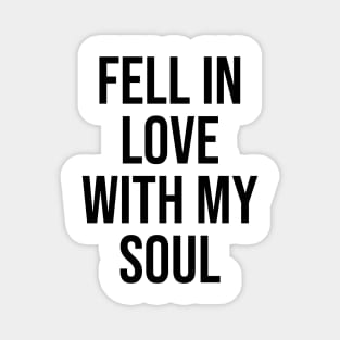 Fell in love wit my Soul quotes trending now Magnet