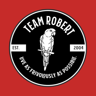 Team Robert - live as frivolously as possible - black T-Shirt