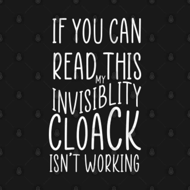 If You Can Read This My Invisibility Cloak Isnt Working by Claessens_art