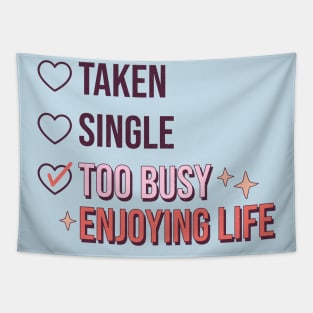 Single Taken Too Busy Enjoying Life Tapestry