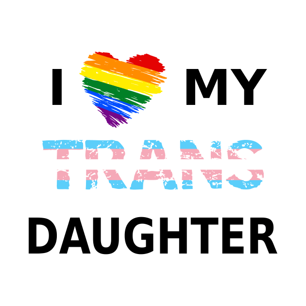 I Heart My Trans Daughter by SJAdventures