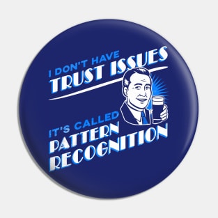 I Don't Have Trust Issues, It's Called Pattern Recognition - Retro Comic Man Pin