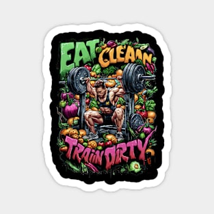 Eat clean, train dirty Magnet