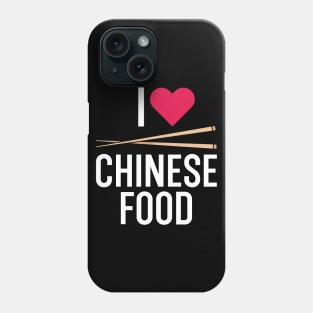 I Love Chinese Food Phone Case