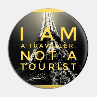 I am a traveller, not a tourist Pin