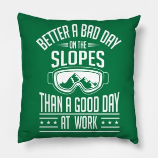 Better a bad day on the slopes (white) Pillow